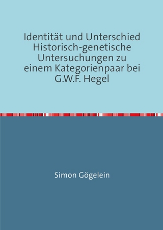 Identität und Unterschied Historisch-genetische Untersuchungen zu einem Kategorienpaar bei G.W.F. Hegel