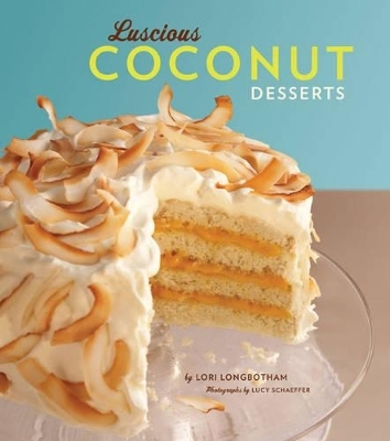 Luscious Coconut Desserts - Lori Longbotham, Lucy Schaeffer