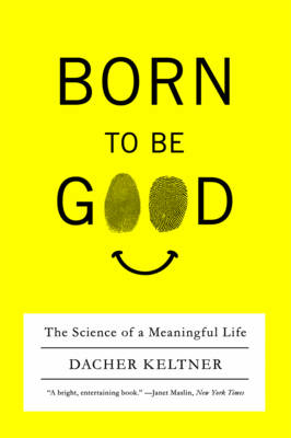 Born to Be Good - Dacher Keltner