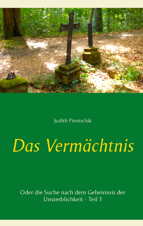 Das Verm&auml;chtnis 3 - Judith Pientschik