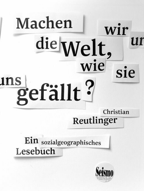 Machen wir uns die Welt, wie sie uns gefällt? -  Christian Reutlinger