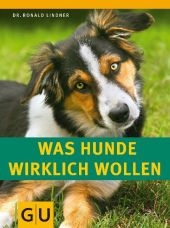 Was Hunde wirklich wollen - Ronald Lindner