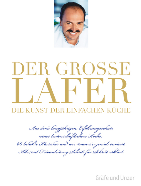 Der große Lafer- Die Kunst der einfachen Küche. - Johann Lafer