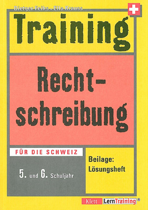 Training Rechtschreibung 5. und 6. Schuljahr - F&uuml;r die Schweiz