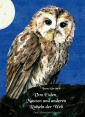 Von Eulen, M&auml;usen und anderen R&auml;tseln der Welt - Irene Grosch