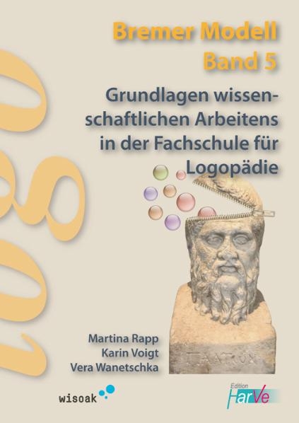 Grundlagen wissenschaftlichen Arbeitens in der Fachschule f&uuml;r Logop&auml;die - Martina Rapp, Karin Voigt, Vera Wanetschka