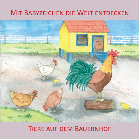 Mit Babyzeichen die Welt entdecken: Tiere auf dem Bauernhof - Vivian K&ouml;nig