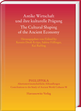 Antike Wirtschaft und ihre kulturelle Prägung – The Cultural Shaping of the Ancient Economy