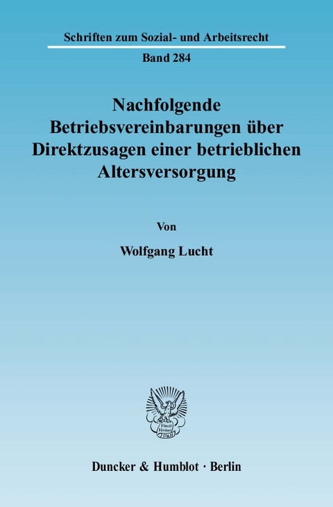 Nachfolgende Betriebsvereinbarungen &uuml;ber Direktzusagen einer betrieblichen Altersversorgung. - Wolfgang Lucht