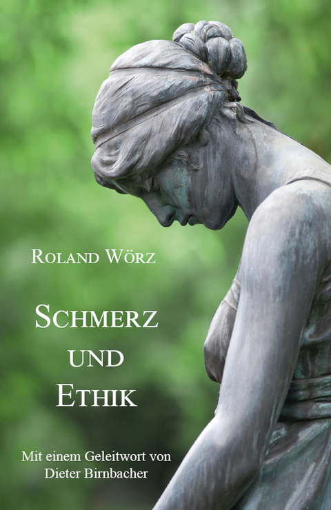 Schmerz und Ethik - Roland W&ouml;rz
