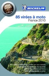 85 vir&eacute;es &agrave; moto, France 2010 : le guide Michelin pour les motards -  Manufacture fran&ccedil;aise des pneumatiques Michelin