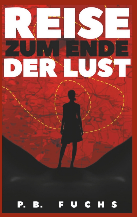 Reise zum Ende der Lust - P. B. Fuchs