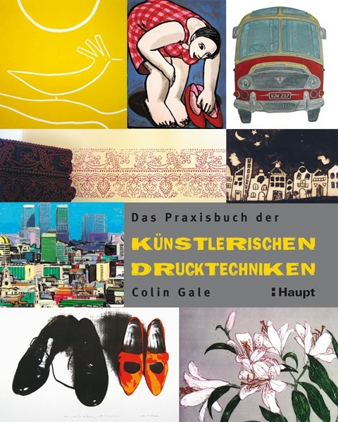 Das Praxisbuch der k&uuml;nstlerischen Drucktechniken - Colin Gale