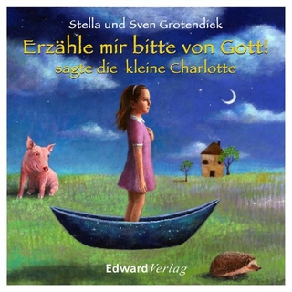 Erzähle mir bitte von Gott! sagte die kleine Charlotte
