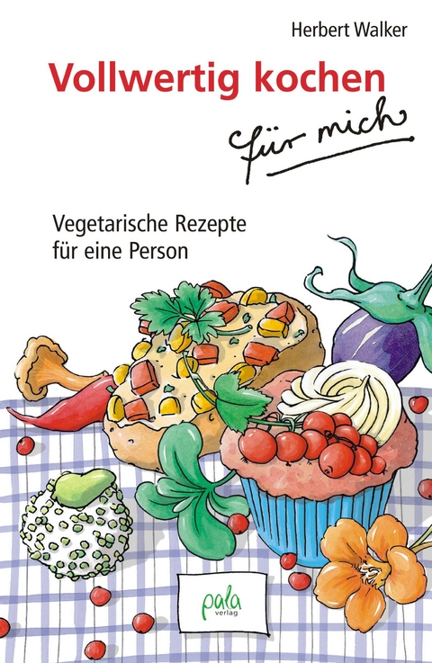 Vollwertig kochen f&uuml;r mich - Herbert Walker