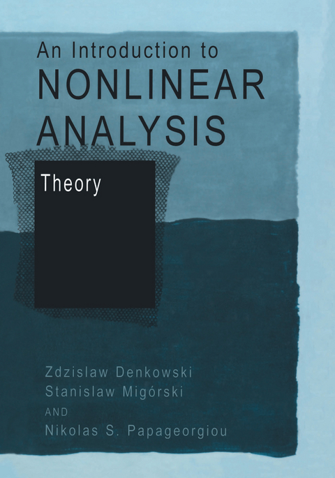 An Introduction to Nonlinear Analysis: Theory - Zdzislaw Denkowski, Stanislaw Mig&oacute;rski, Nikolaos S. Papageorgiou