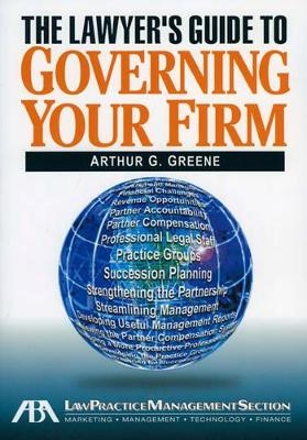 The Lawyer's Guide to Governing Your Firm - Arthur C. Greene