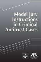 Model Jury Instructions in Criminal Antitrust Cases