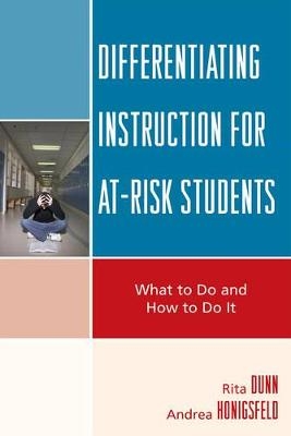 Differentiating Instruction for At-Risk Students - Rita Dunn,  Andrea  Honigsfeld