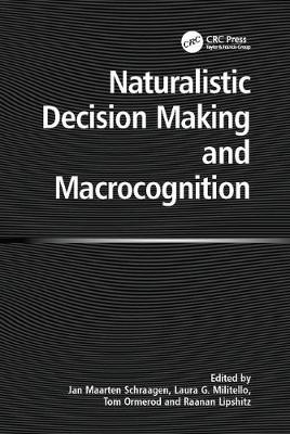 Naturalistic Decision Making and Macrocognition -  Raanan Lipshitz,  Laura Militello