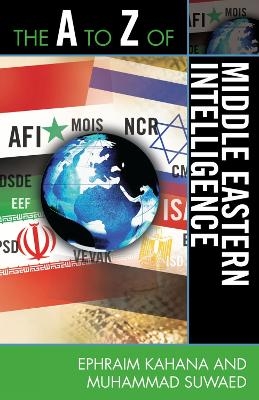 The A to Z of Middle Eastern Intelligence - Ephraim Kahana, Muhammad Suwaed
