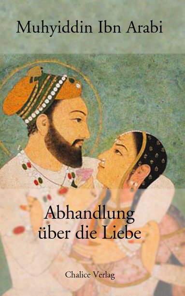 Abhandlung &uuml;ber die Liebe - Muhyiddin Ibn Arabi