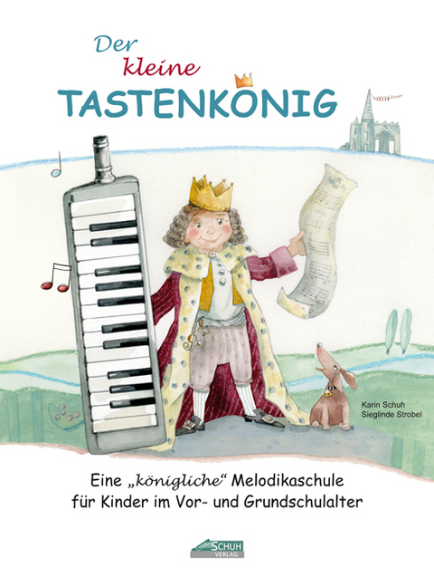 Der kleine Tastenk&ouml;nig - Karin Schuh, Sieglinde Strobel
