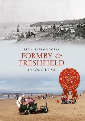 Formby & Freshfield Through Time - Reg Yorke, Barbara Yorke