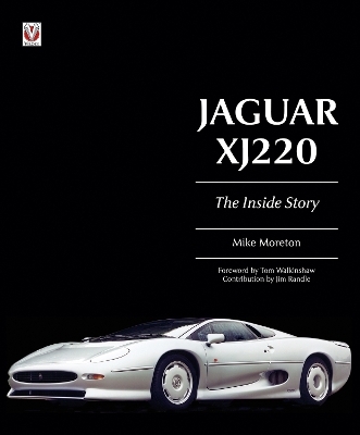 Jaguar Xj220 &ndash; the Inside Story - Mike Moreton