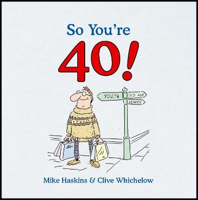 So You're 40 - Clive Whichelow, Mike Haskins