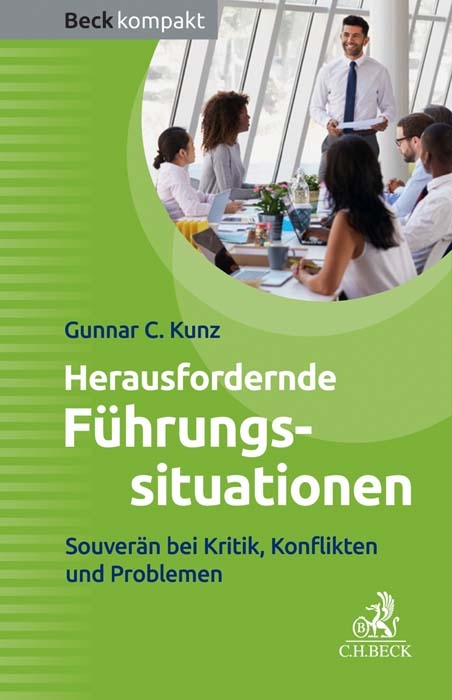 Herausfordernde F&uuml;hrungssituationen - Gunnar C. Kunz