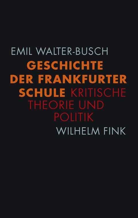 Geschichte der Frankfurter Schule - Emil Walter-Busch