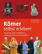R&ouml;mer selbst erleben! - Juliane Schwartz, Ermelinde Wudy