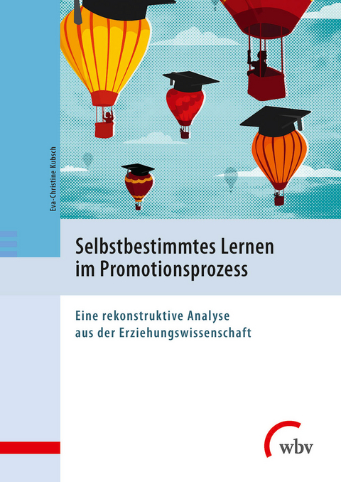 Selbstbestimmtes Lernen im Promotionsprozess - Eva-Christine Kubsch