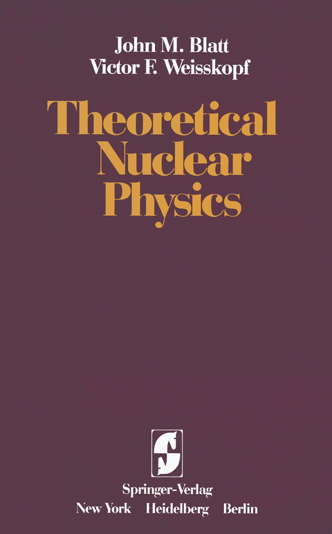 Theoretical Nuclear Physics - J. M. Blatt, V. F. Weisskopf
