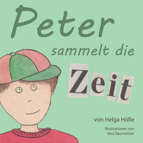 Peter sammelt die Zeit - Helga Sachse-H&ouml;fle, Vera Baumeister
