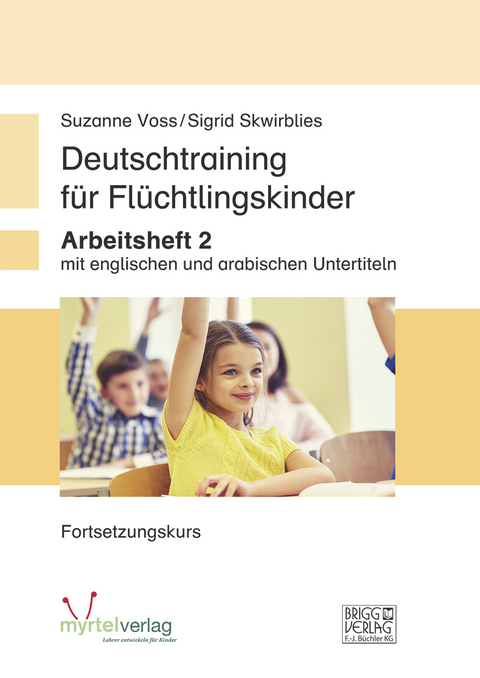 Deutschtraining f&uuml;r Fl&uuml;chtlingskinder 2 - Suzanne Voss, Sigrid Skwirblies