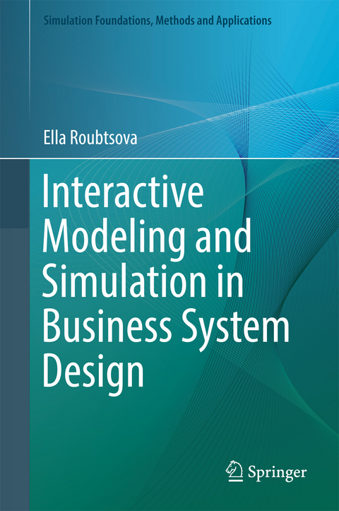 Interactive Modeling and Simulation in Business System Design - Ella Roubtsova