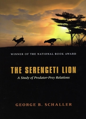 The Serengeti Lion &ndash; A Study of Predator&ndash;Prey Relations - George B. Schaller