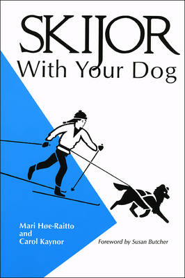 Skijor with Your Dog - Mari H&oslash;e-Raitto, Carol Kaynor