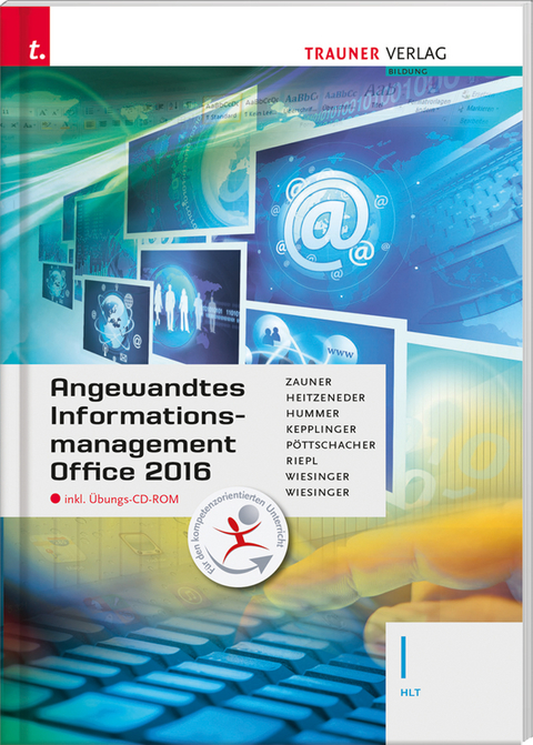 Für HLT-Schulversuchsschulen: Angewandtes Informationsmanagement I HLT Office 2016 inkl. Übungs-CD-ROM - Doris Zauner, Andrea Heitzeneder, Elisabeth Hummer, Elke Kepplinger, Pöttschacher Eva Christina, Riepl Andreas, Hubert Wiesinger, Irene Wiesinger