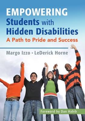 Empowering Students with Hidden Disabilities -  LeDerick R Horne,  Margo Vreeburg Izzo