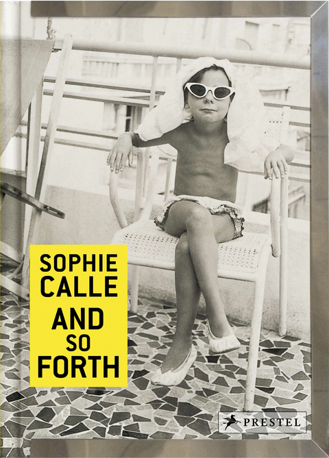 Sophie Calle: And So Forth - Sophie Calle, Marie Desplechin