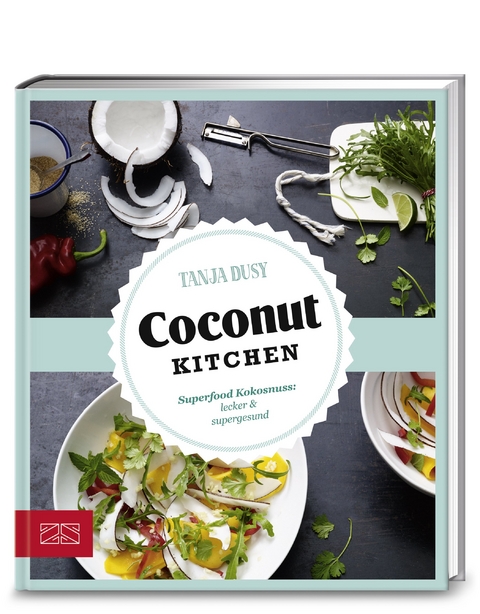 Just Delicious &ndash; Coconut Kitchen - Tanja Dusy