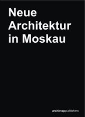 Neue Architektur in Moskau / New Architecture in Moscow