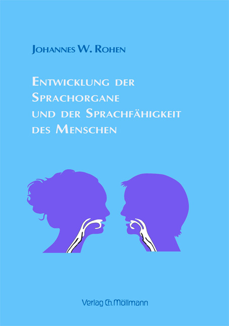 Entwicklung der Sprachorgane und der Sprachf&auml;higkeit des Menschen - Johannes W. Rohen