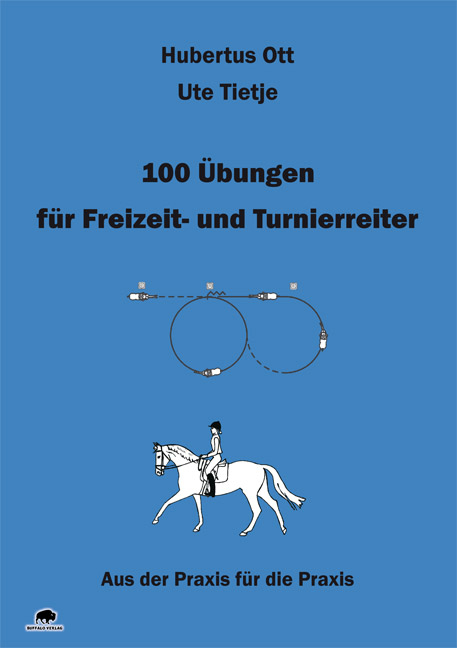 100 &Uuml;bungen f&uuml;r Freizeit- und Turnierreiter - Hubertus Ott, Ute Tietje
