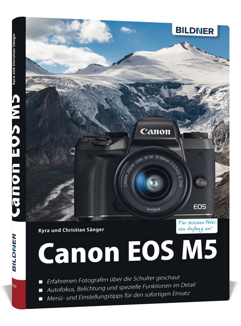 Canon EOS M5 - F&uuml;r bessere Fotos von Anfang an - Kyra S&auml;nger, Christian S&auml;nger
