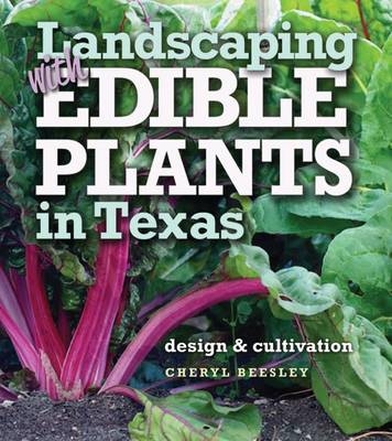Landscaping with Edible Plants in Texas -  Cheryl Beesley