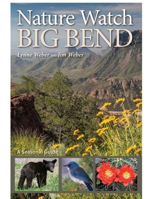 Nature Watch Big Bend -  Jim Weber,  Lynne M. Weber